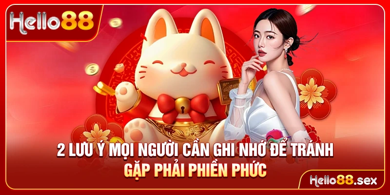 2 lưu ý mọi người cần ghi nhớ để tránh gặp phải phiền phức