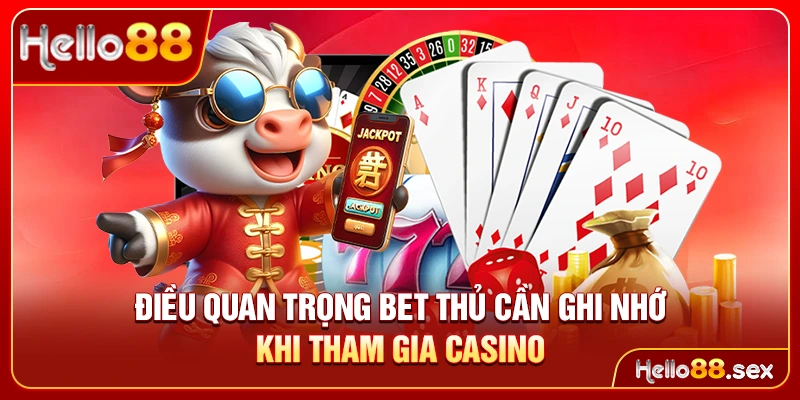 Điều quan trọng bet thủ cần ghi nhớ khi tham gia casino