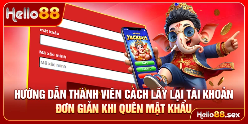 Hướng dẫn thành viên cách lấy lại tài khoản đơn giản khi quên mật khẩu