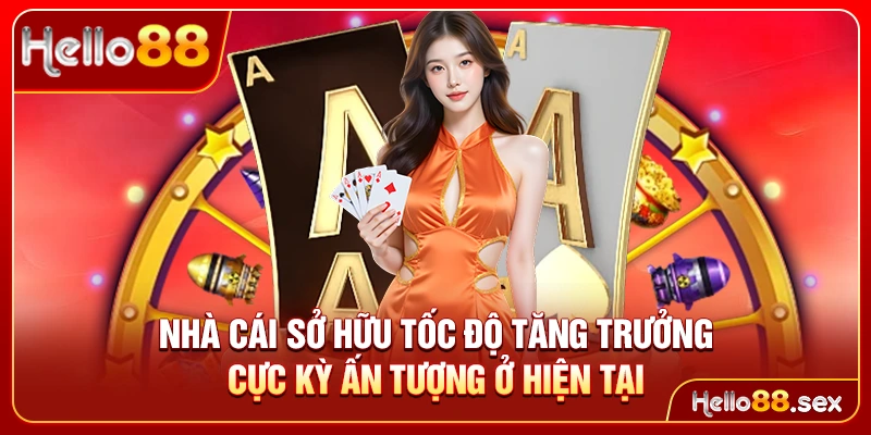 Nhà cái sở hữu tốc độ tăng trưởng cực kỳ ấn tượng ở hiện tại